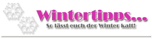 Wintertipps – So lässt euch der Winter kalt