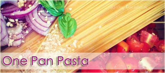 [Rezept] One Pan Pasta 